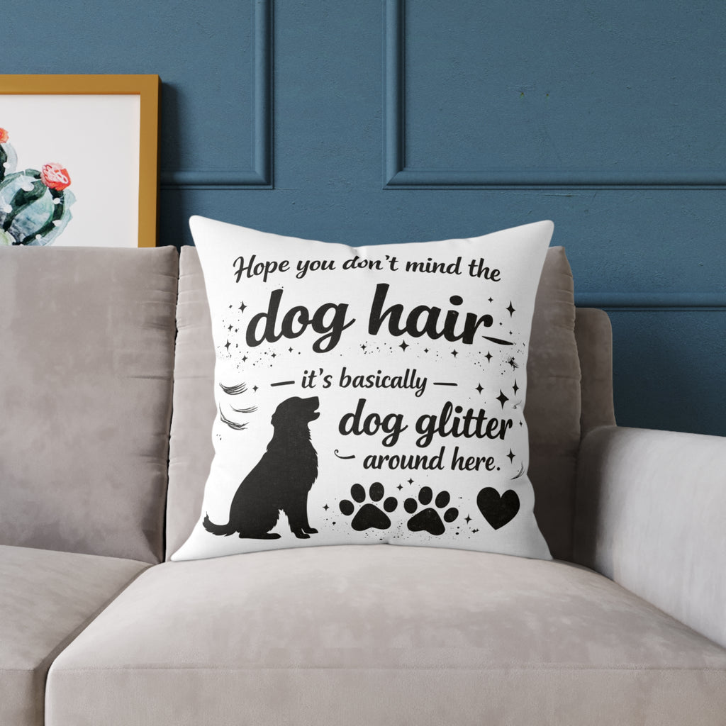 Dog Hair Pillow - "Dog Hair is Dog Glitter" Decorative Throw Pillow for Dog Lovers
