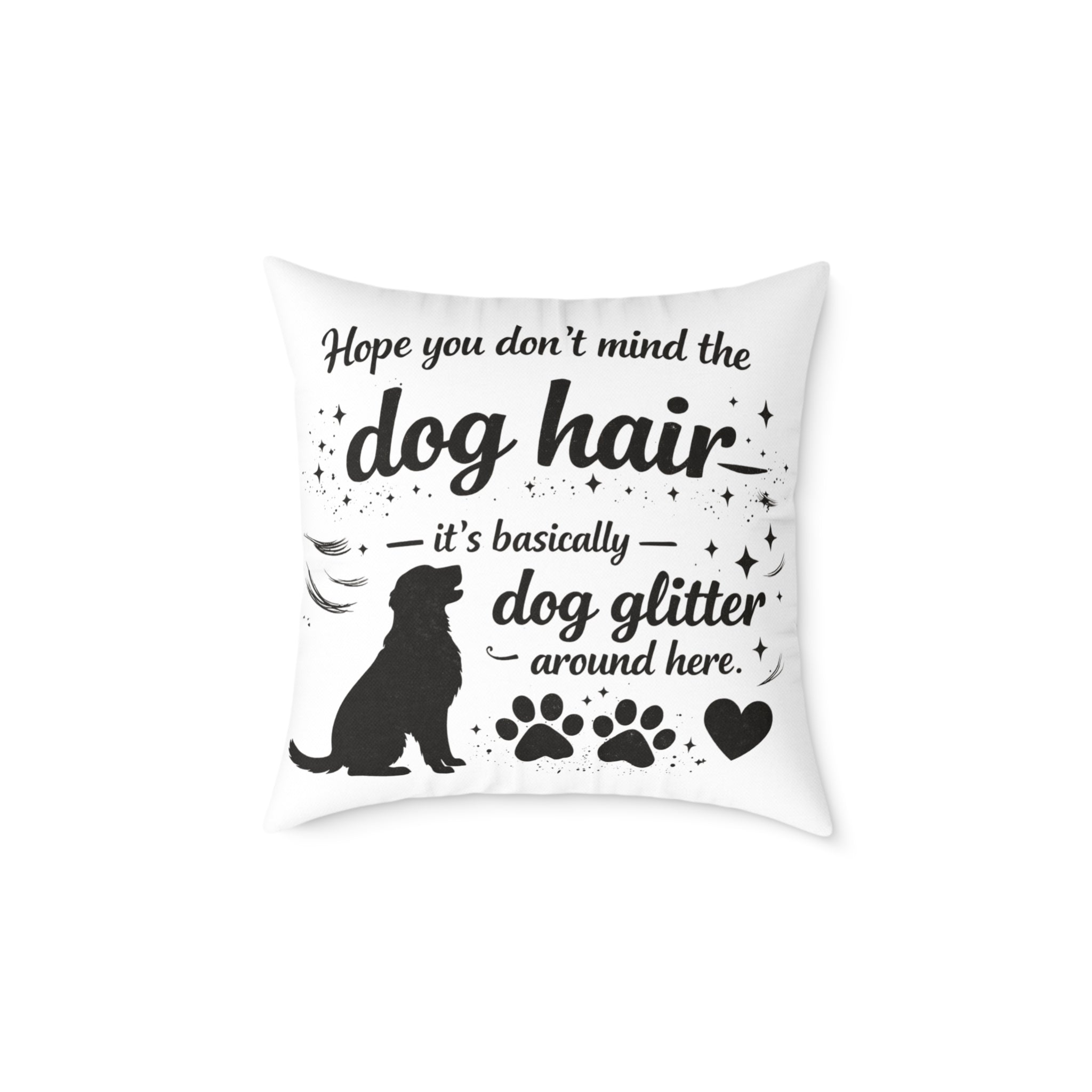 Dog Hair Pillow - "Dog Hair is Dog Glitter" Decorative Throw Pillow for Dog Lovers
