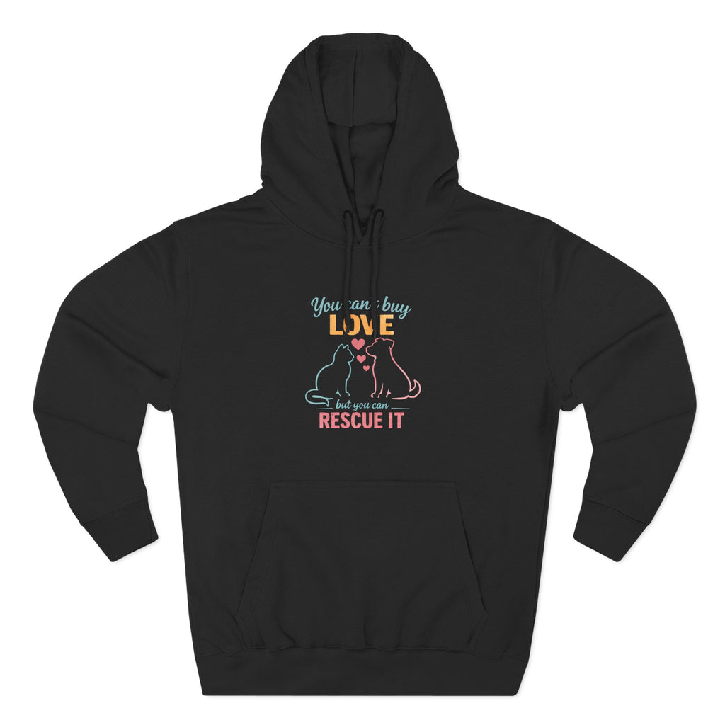 Rescue Love Fleece Hoodie — "You Can't Buy Love But You Can Rescue It"