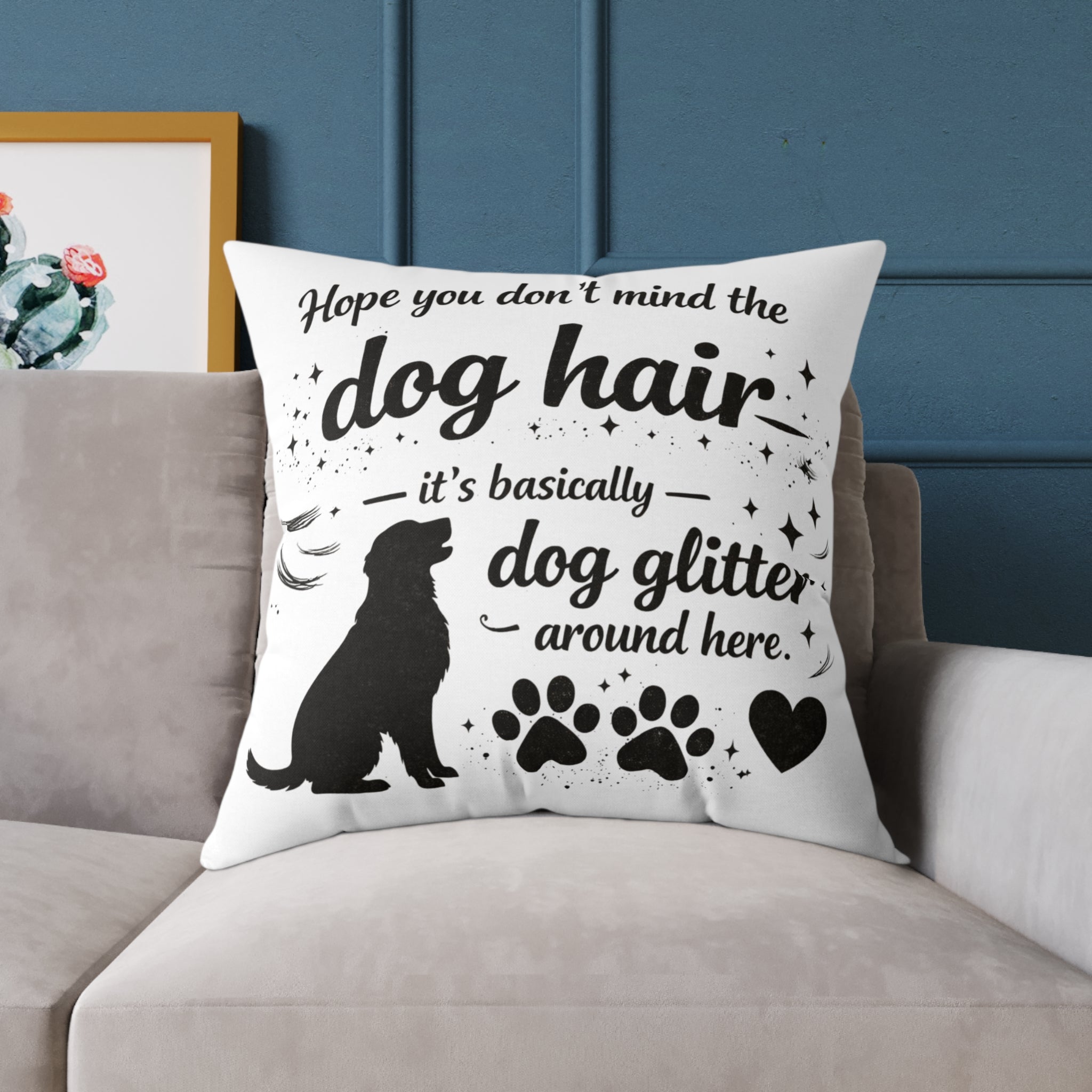 Dog Hair Pillow - "Dog Hair is Dog Glitter" Decorative Throw Pillow for Dog Lovers