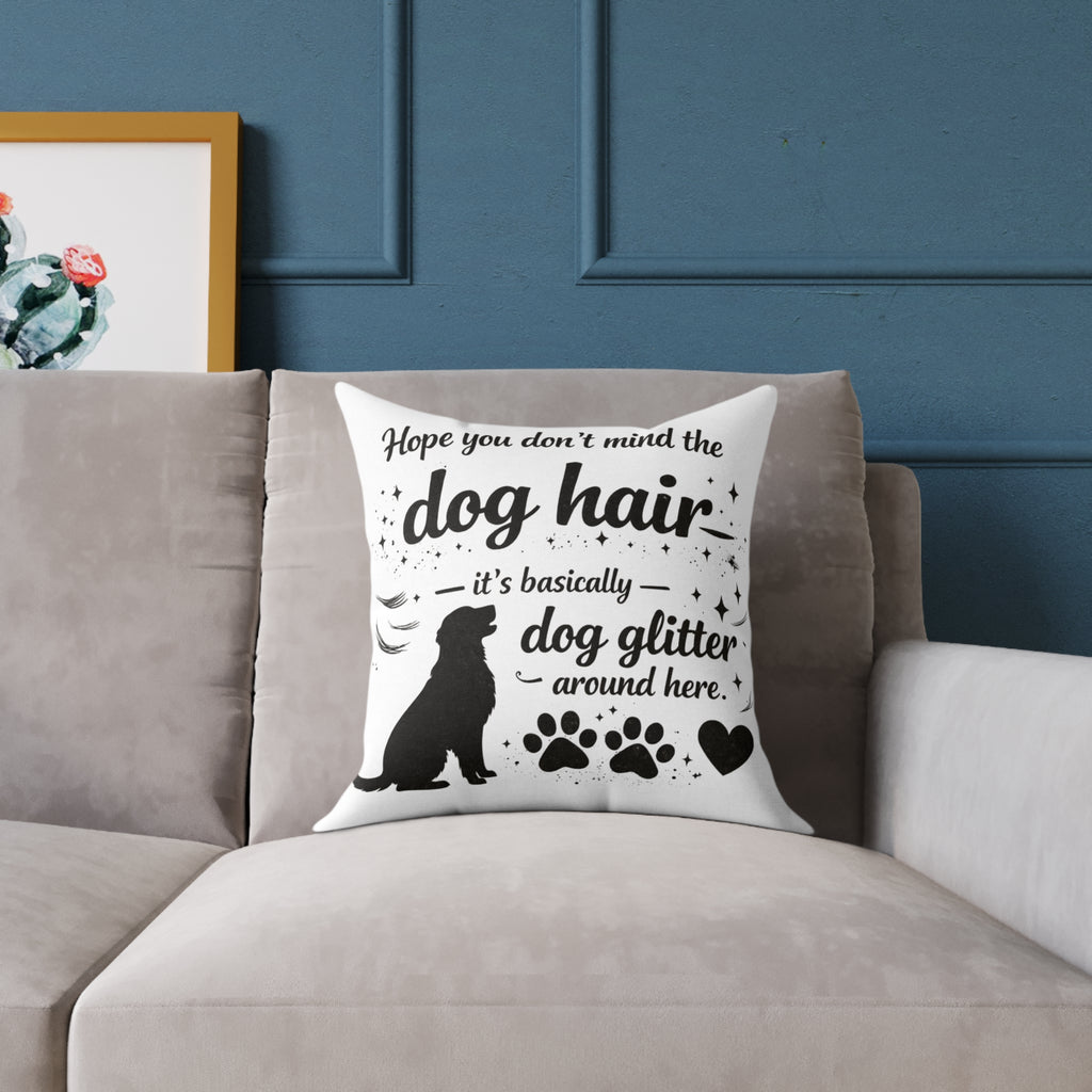 Dog Hair Pillow - "Dog Hair is Dog Glitter" Decorative Throw Pillow for Dog Lovers