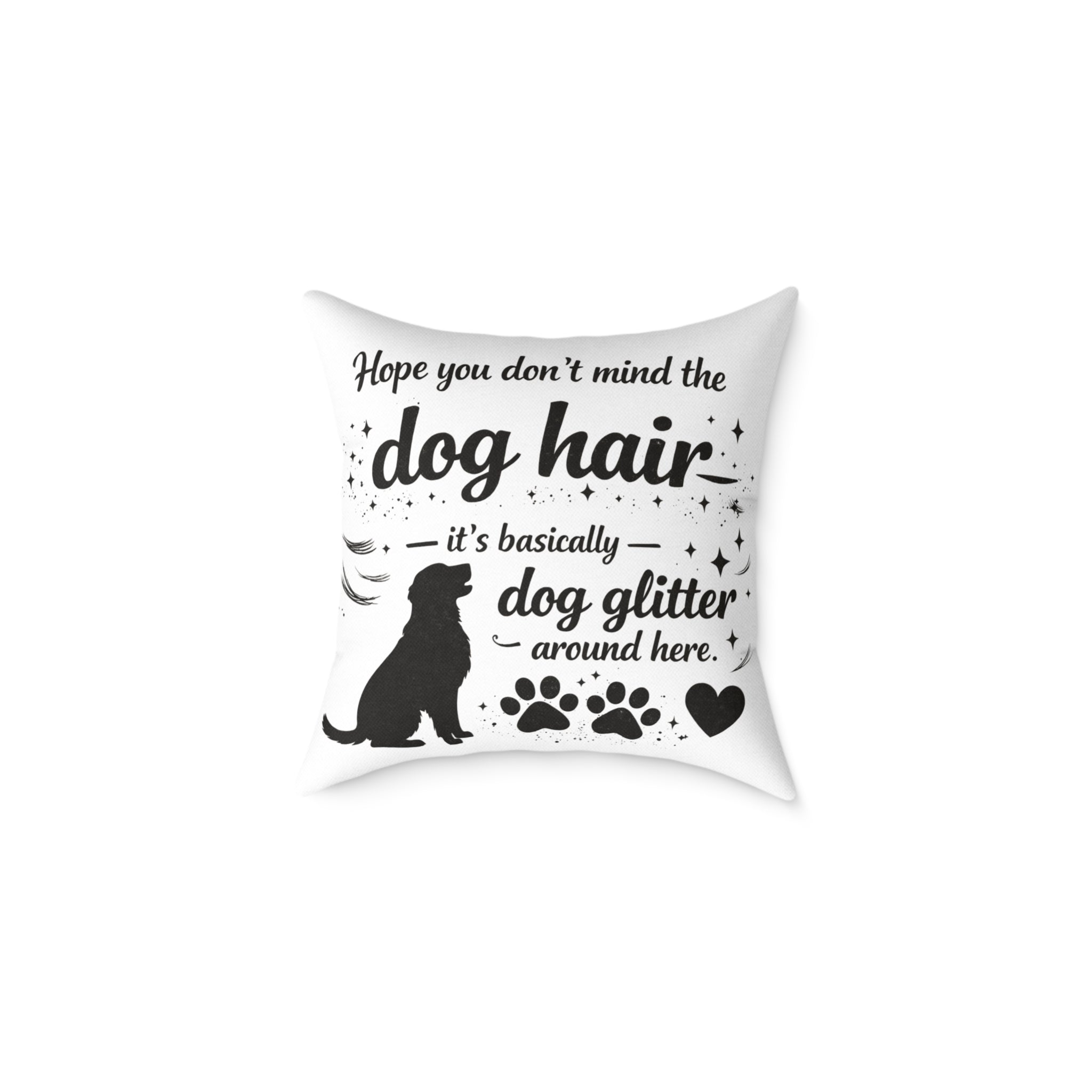 Dog Hair Pillow - "Dog Hair is Dog Glitter" Decorative Throw Pillow for Dog Lovers