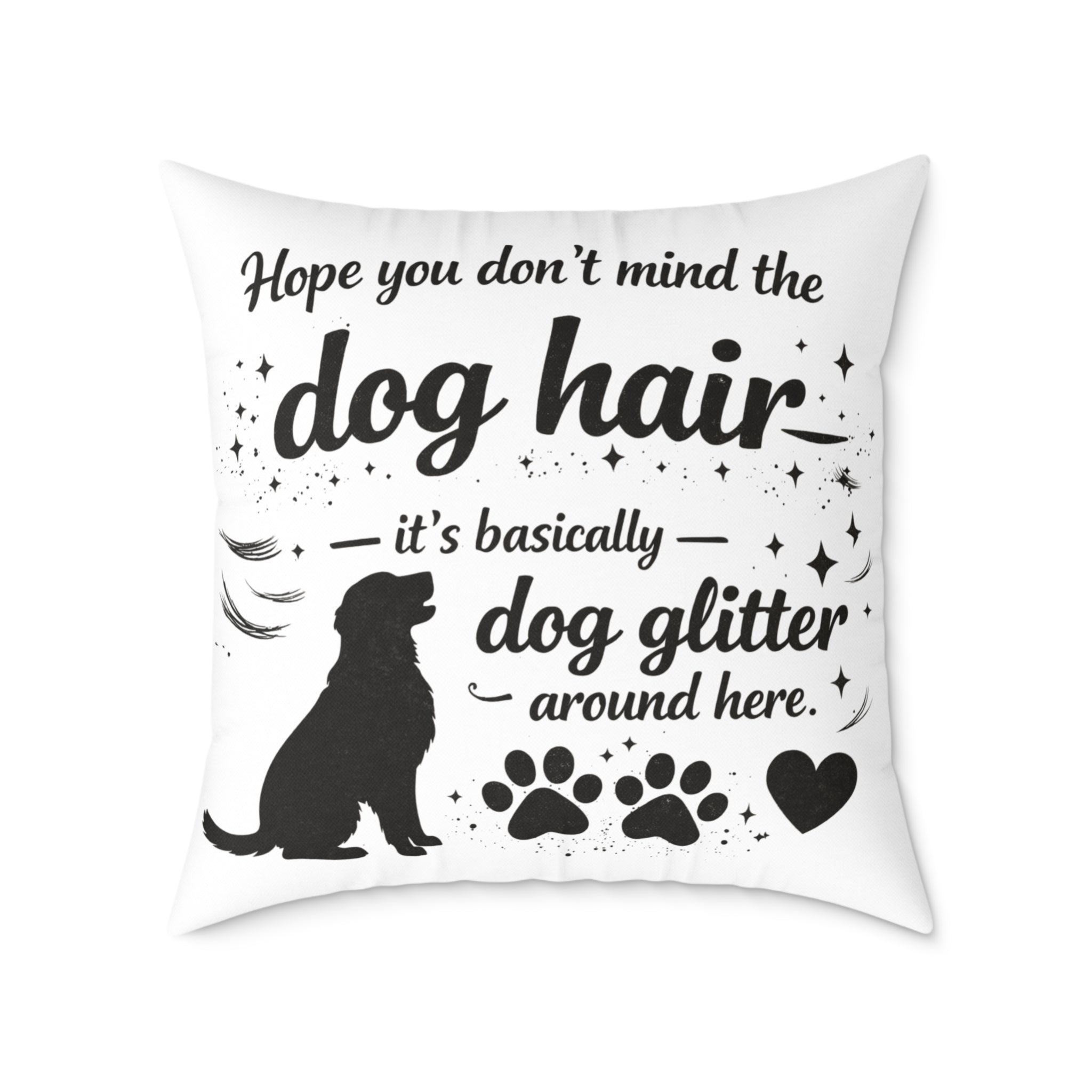 Dog Hair Pillow - "Dog Hair is Dog Glitter" Decorative Throw Pillow for Dog Lovers