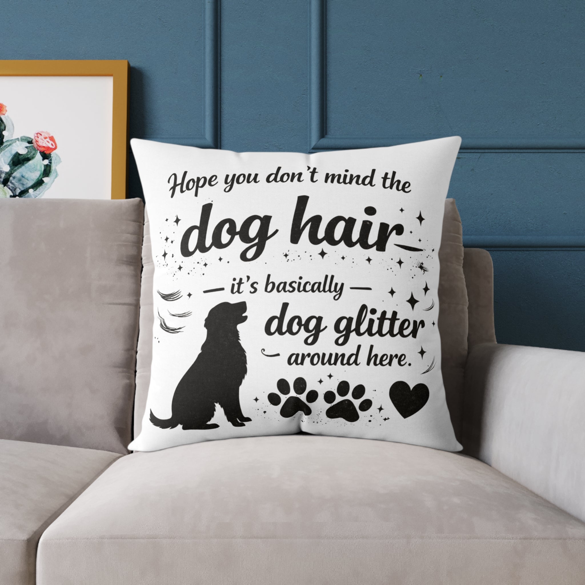 Dog Hair Pillow - "Dog Hair is Dog Glitter" Decorative Throw Pillow for Dog Lovers