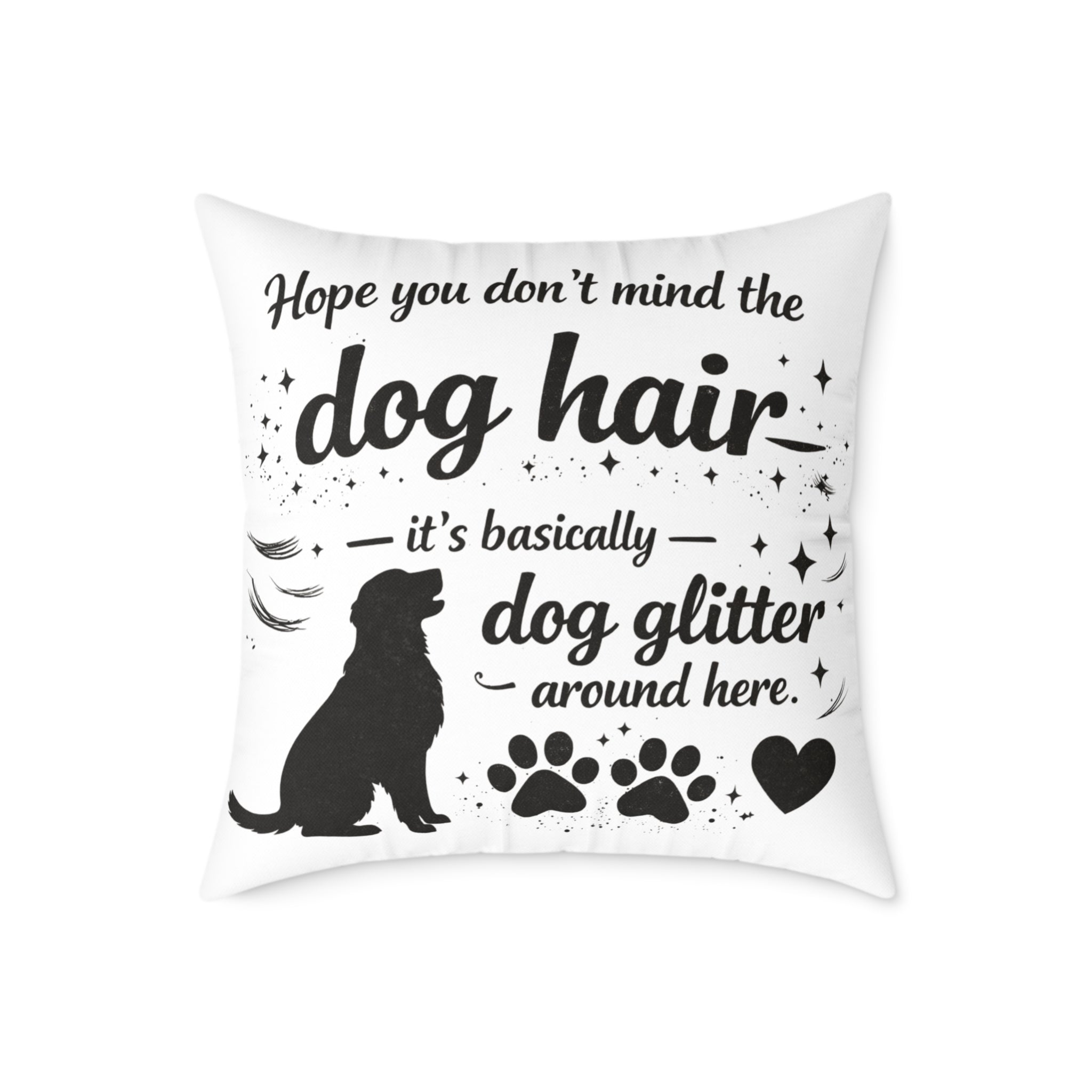 Dog Hair Pillow - "Dog Hair is Dog Glitter" Decorative Throw Pillow for Dog Lovers