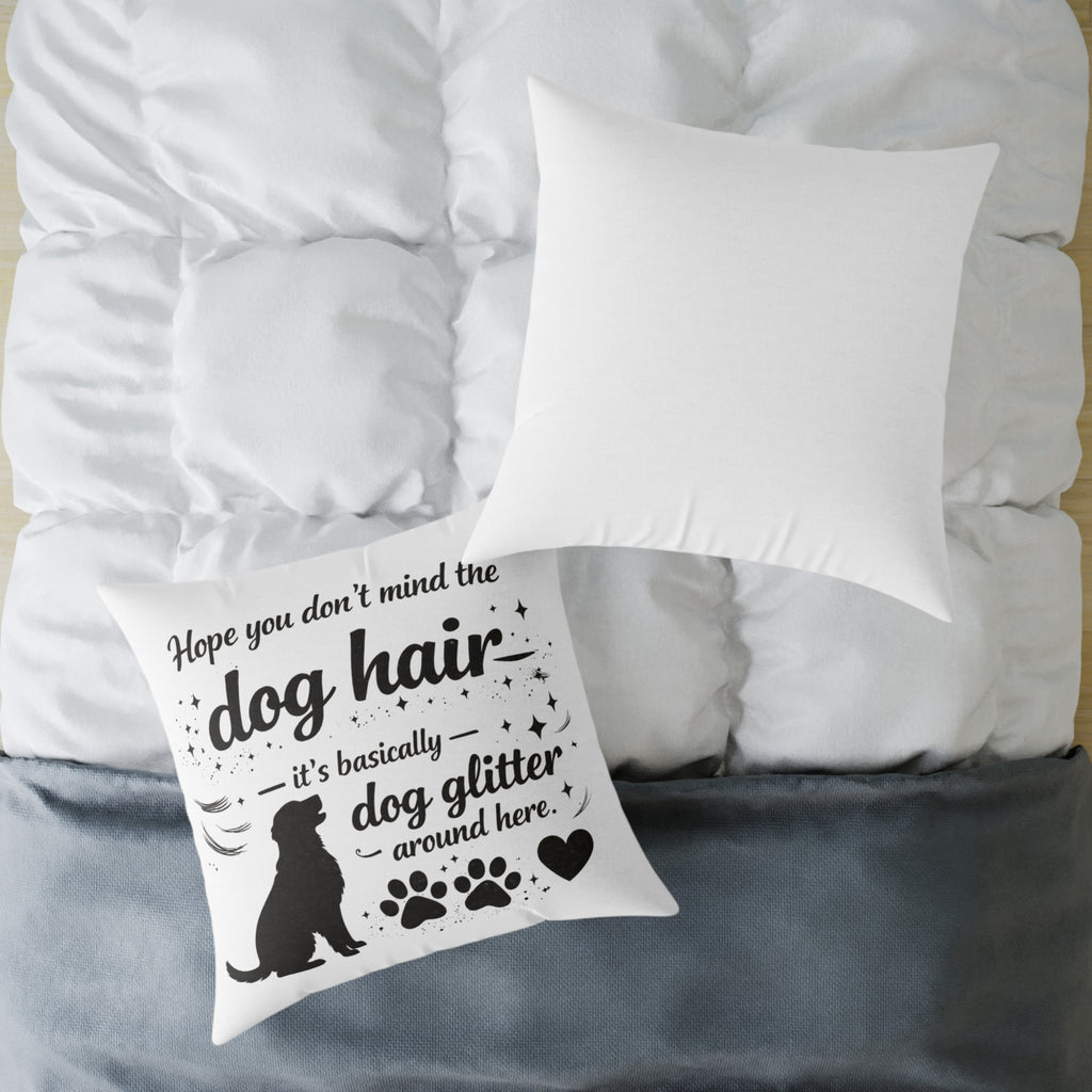 Dog Hair Pillow - "Dog Hair is Dog Glitter" Decorative Throw Pillow for Dog Lovers